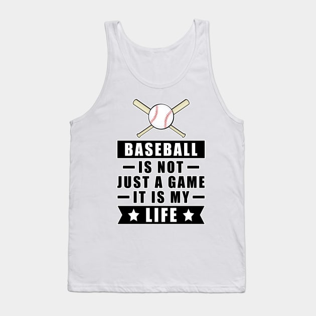 Baseball Is Not Just A Game, It Is My Life Tank Top by DesignWood-Sport